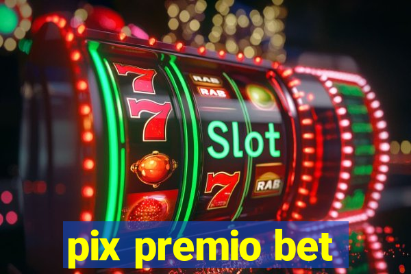 pix premio bet