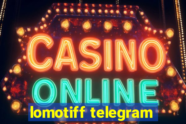 lomotiff telegram