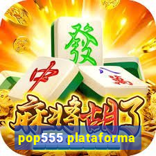 pop555 plataforma