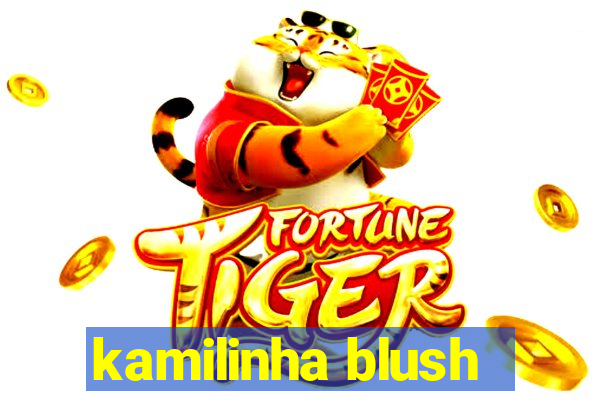 kamilinha blush
