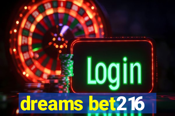 dreams bet216