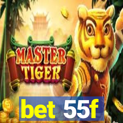 bet 55f