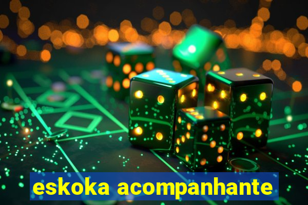 eskoka acompanhante