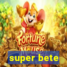 super bete
