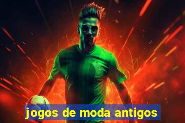 jogos de moda antigos