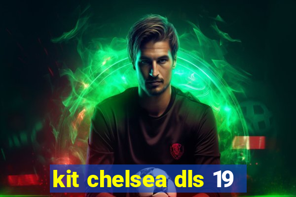 kit chelsea dls 19