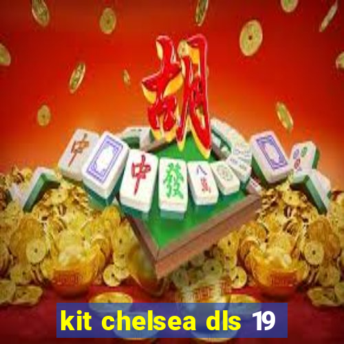 kit chelsea dls 19
