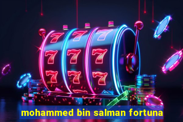 mohammed bin salman fortuna
