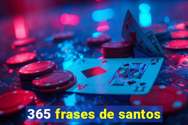 365 frases de santos
