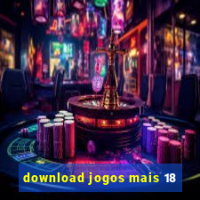 download jogos mais 18