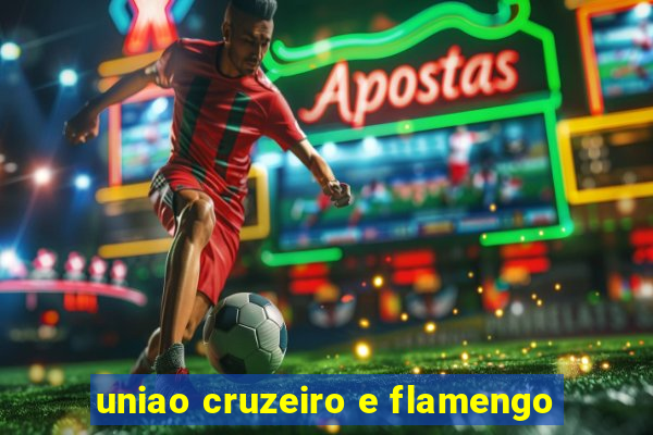 uniao cruzeiro e flamengo