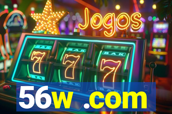 56w .com
