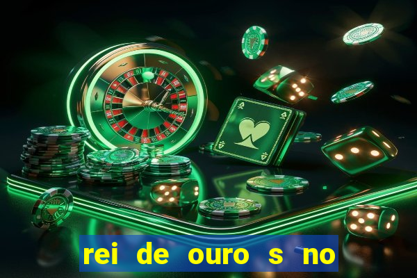 rei de ouro s no rei de ouros no amor