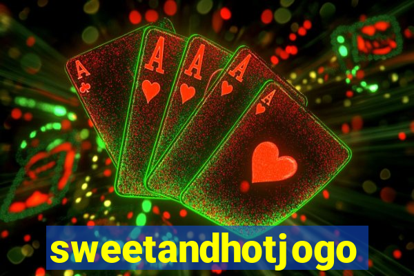 sweetandhotjogo