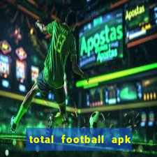 total football apk mod dinheiro infinito