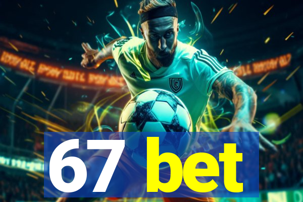 67 bet