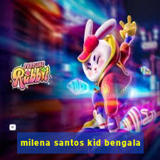 milena santos kid bengala