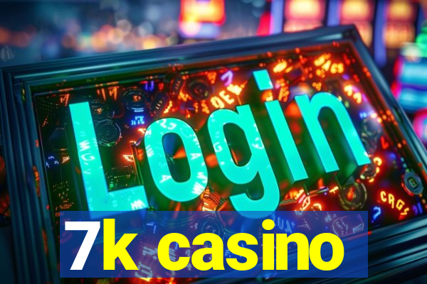 7k casino