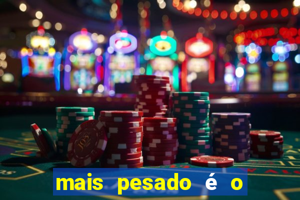 mais pesado é o céu filme completo