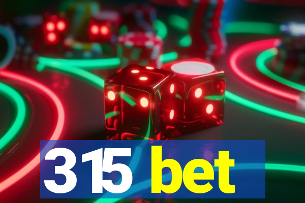315 bet