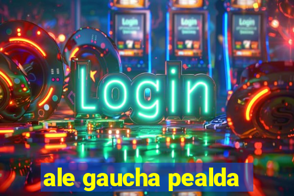 ale gaucha pealda