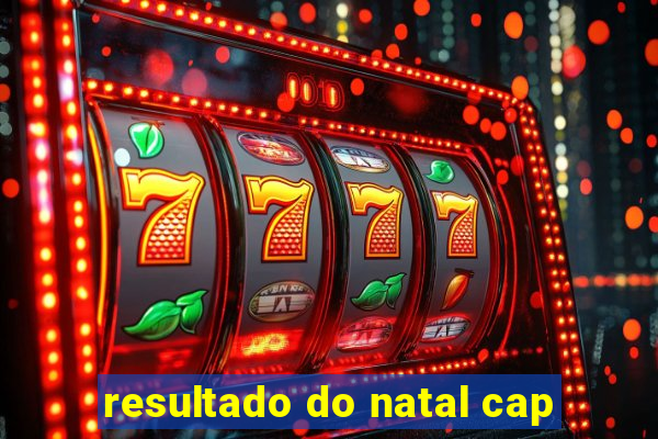 resultado do natal cap