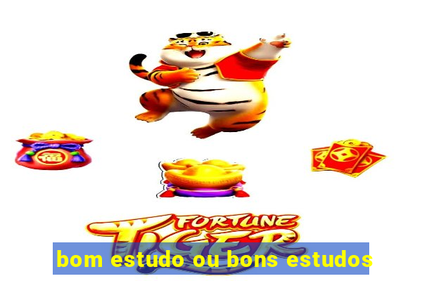 bom estudo ou bons estudos