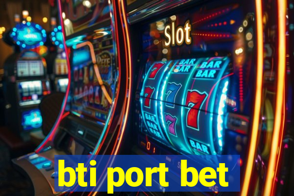 bti port bet