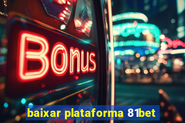 baixar plataforma 81bet