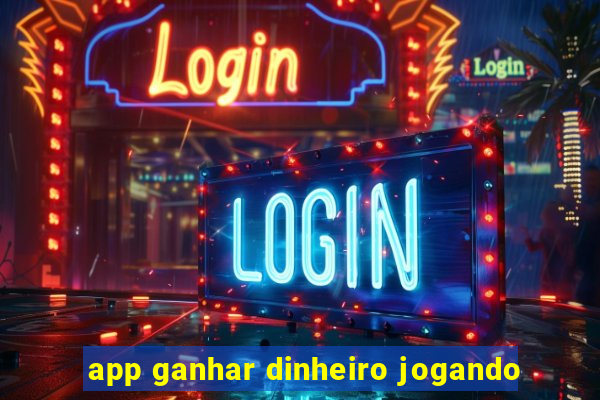 app ganhar dinheiro jogando