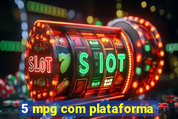 5 mpg com plataforma