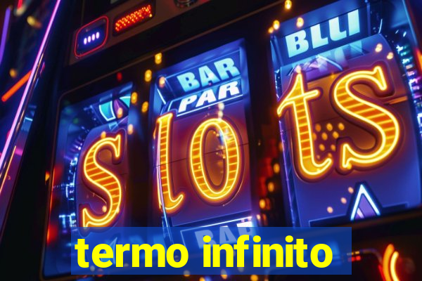 termo infinito