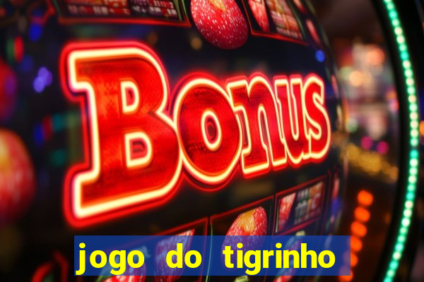 jogo do tigrinho falso para brincar