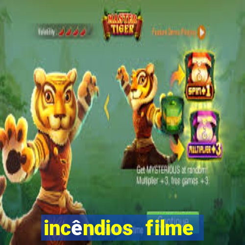 incêndios filme completo youtube incêndios filme completo dublado