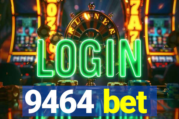 9464 bet