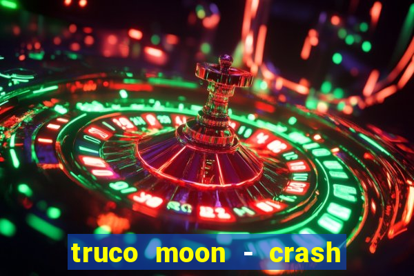 truco moon - crash & poker