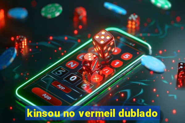 kinsou no vermeil dublado