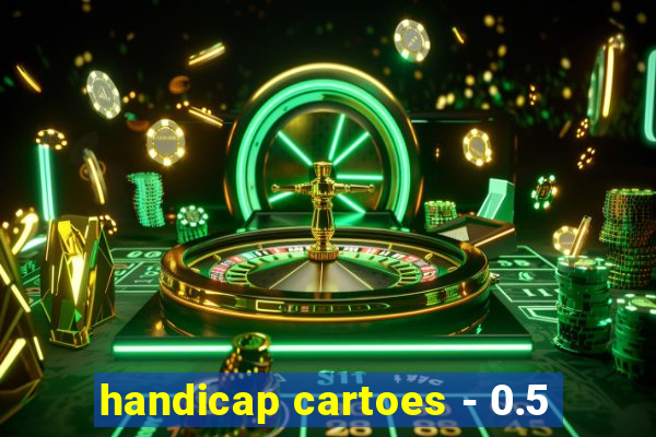 handicap cartoes - 0.5