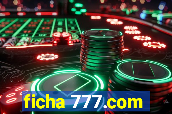 ficha 777.com