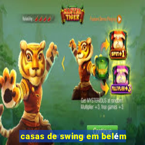 casas de swing em belém