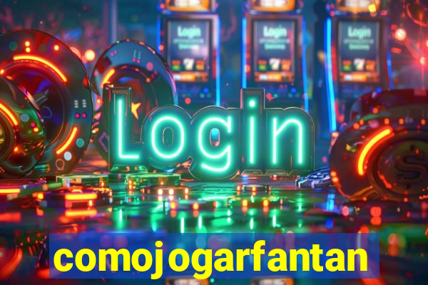 comojogarfantan