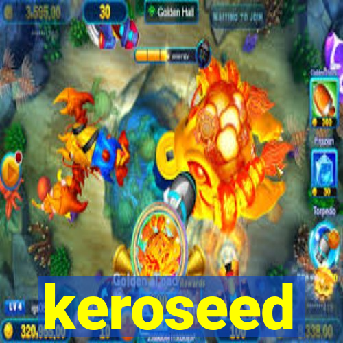 keroseed