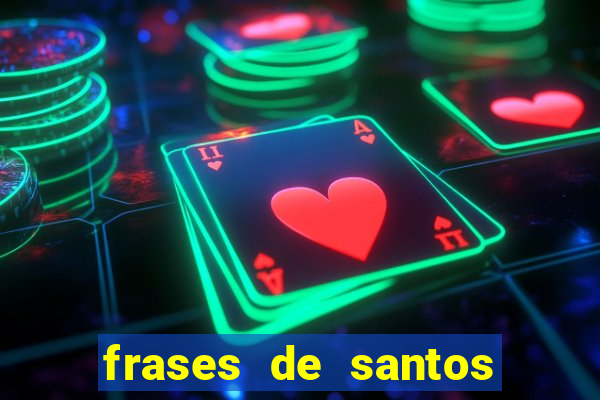 frases de santos sobre servir