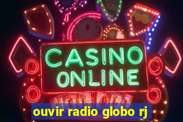ouvir radio globo rj