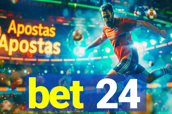 bet 24