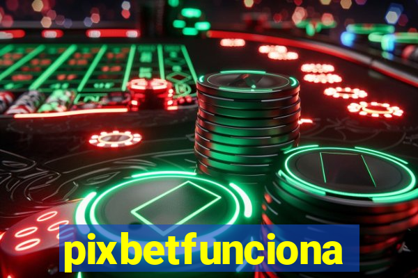 pixbetfunciona