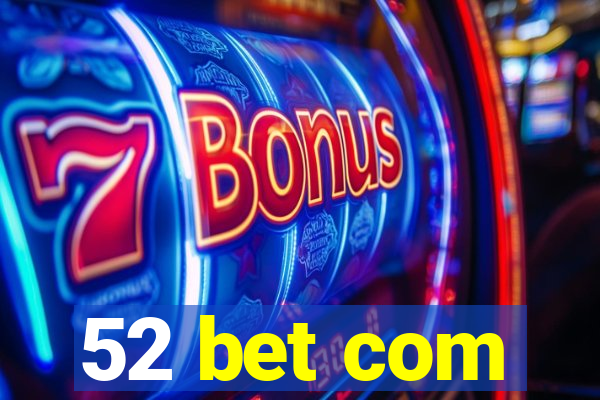 52 bet com
