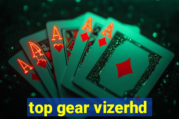 top gear vizerhd