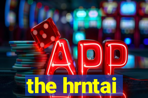 the hrntai