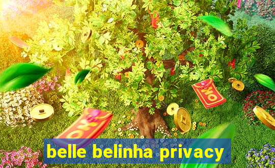 belle belinha privacy